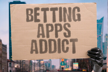 "Betting Apps Addict" Mobile gambling creates dependencies. MOBILE. GAMBLING. CREATES. DEPENDENCIES. ADDICT.