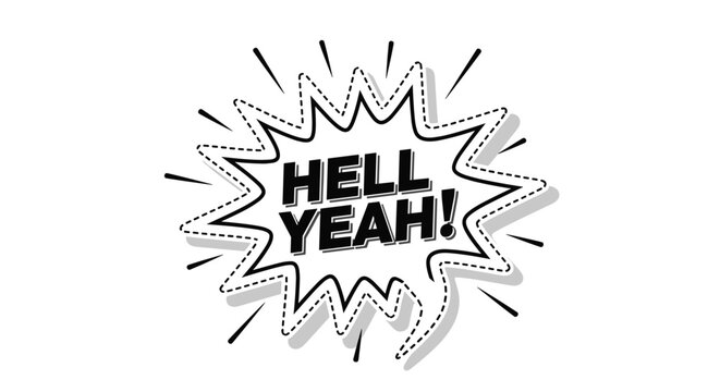 A bold and energetic 'Hell Yeah!' comic book style text inside a black and white speech bubble with an explosion effect.