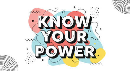 'Know Your Power' motivational quote in a bold, 3D-effect font against a colorful and abstract background with Memphis-style geometric shapes and patterns.
