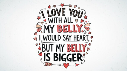 A playful Valentine's Day vector graphic with a humorous quote about love and belly