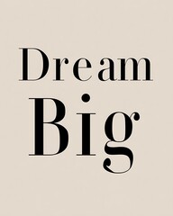 Dream Big Quote Minimalist Elegant Modern Typography Poster Wall Art Print