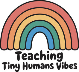 Teaching tiny humans vibes rainbow illustration for preschool and daycare educators