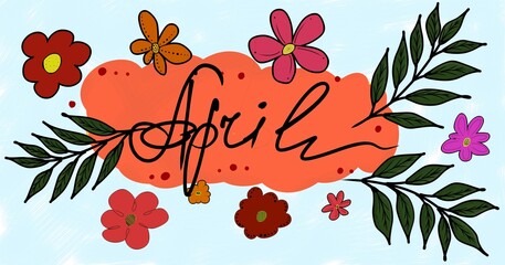 April calligraphy with orange frame surrounded by spring flowers and leaves. Spring month banner for greeting card or calendar.