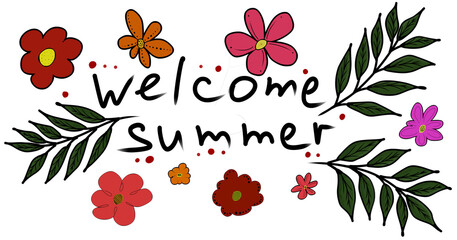 Welcome Summer text surrounded by colorful flowers and green leaves. Seasonal greeting for holiday, vacation, travel, and nature concept.