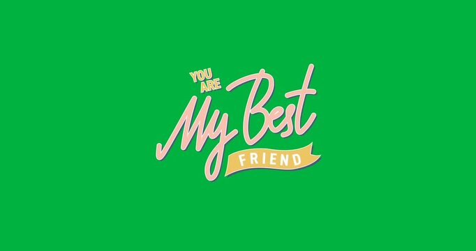 Digitally animation of you are my best friends text banner against black background