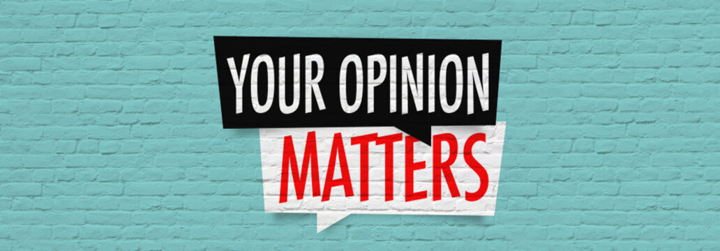 Your opinion matters