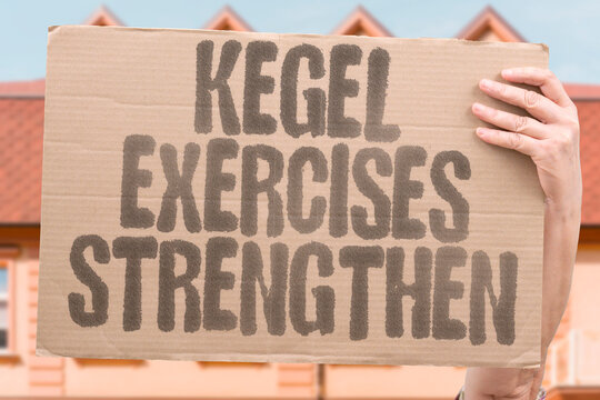 "Kegel Exercises Strengthen" Pelvic contractions improve muscle tone. PELVIC. CONTRACTIONS. IMPROVE. MUSCLE. TONE.