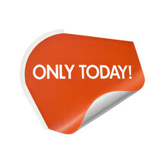 Red orange only today sticker with curled corner, isolated on white background, marketing promotion label for limited time sale offer