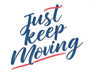 Calligraphic text "Just keep Moving" in navy blue & red accents on a white background