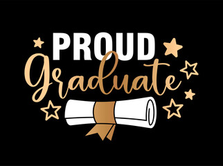 Graduation vector illustration with proud graduate typography diploma and star elements. Clean modern design expressing success pride and achievement. Perfect for t shirts posters cards prints 