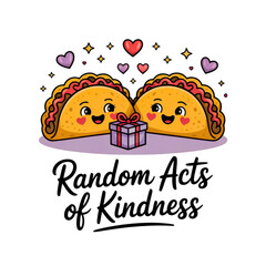 Illustration of two cartoon tacos exchanging a gift box surrounded by hearts and stars promoting random acts of kindness