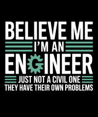 Obraz premium Believe Me I'm An Engineer Funny Sarcastic Engineering