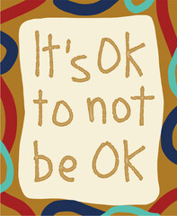 It's Ok to Not Be Ok - Mental Health Support Message
