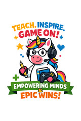 Cute Unicorn Teacher Gamer Illustration Empowering Minds Epic Wins