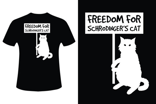 Schr dinger's cat t shirt design with freedom slogan