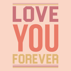 love you forever valentines day typography poster design, romantic love quote text design for valentine celebration