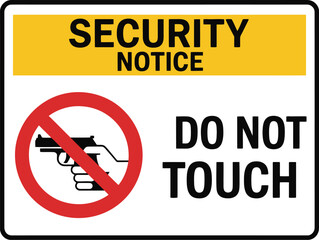 Security Notice Sign with Do Not Touch Hand and Gun Icon