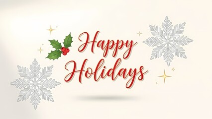 Elegant Happy Holidays script with holly snowflakes and festive stars on soft beige background