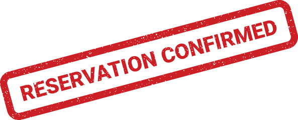 Distressed rectangular stamp illustration displaying the words RESERVATION CONFIRMED for various official business transactions