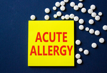 Acute Allergy symbol. Concept word Acute Allergy on yellow note. Beautiful deep blue background with pills. Medicine and Acute Allergy concept. Copy space