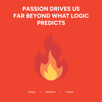Minimalist flat vector illustration of a fire flame on a red background with a motivational quote about passion, energy, and dedication for personal growth and business success.