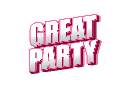 A vibrant and bold graphic text design featuring the words Great Party in a 3D style with pink and silver color scheme. - Powered by Adobe
