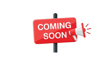A vibrant red sign with coming soon and a megaphone illustration on transparent background