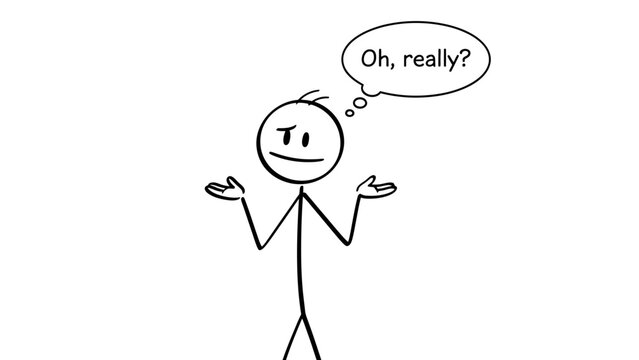 Cartoon Stick Man Shrugging Shoulders with a Speech Bubble Saying "Oh, really?", Expressing Skepticism on Isolated White Background.