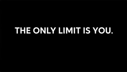 Empowering message on a dark background: The only limit is you.