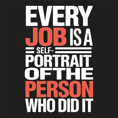 Obraz premium Bold text saying every job is a self-portrait of the person who did it
