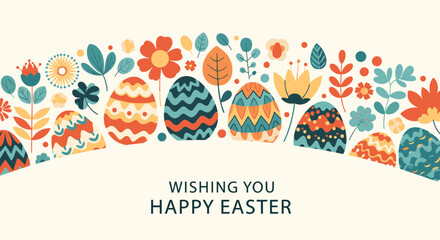 Arch of colorful patterned Easter eggs and spring flowers with a Wishing You Happy Easter message on a cream background.