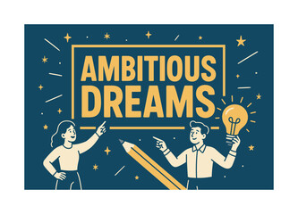 Ambitious Dreams Banner. Ambitious Dreams banner, flat vector illustration, bold oversized text inside rectangular frame, cartoon characters standing and
