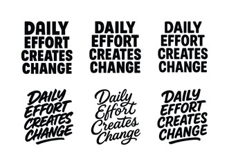 Obraz premium Harmonious Lettering Variations. Daily effort creates change. Set lettering. harmonious lettering variations of the same emblematic concept, each