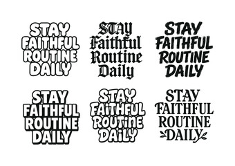 Obraz premium Harmonious Lettering Styles. Stay faithful routine daily. Set lettering. harmonious lettering variations of the same emblematic concept, each with different