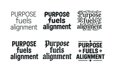 Harmonious Lettering Design. Purpose fuels alignment. Set lettering. harmonious lettering variations of the same emblematic concept, each with different