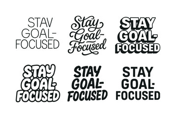 Obraz premium Diverse Lettering Styles. Stay goal-focused habits. Set lettering. harmonious lettering variations of the same emblematic concept, each with different artistic