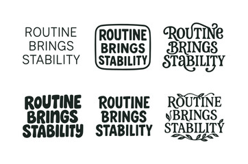 Fototapeta premium Harmonious Lettering Variations. Routine brings stability. Set lettering. harmonious lettering variations of the same emblematic concept, each with different