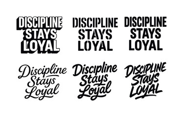 Fototapeta premium Harmonious Lettering Variations. Discipline stays loyal. Set lettering. harmonious lettering variations of the same emblematic concept, each with different