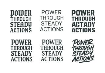 Obraz premium Harmonious Lettering Variations. Power through steady actions. Set lettering. harmonious lettering variations of the same emblematic concept, each with