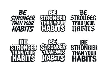 Obraz premium Diverse Lettering Styles. Be stronger than your habits. Set lettering. harmonious lettering variations of the same emblematic concept (Grunge textured brush