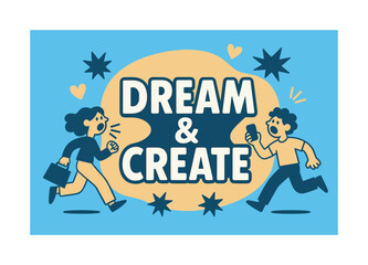 Dream & Create Banner. Dream & Create banner, flat vector illustration, bold oversized text inside rounded blob, cartoon characters running and shouting around