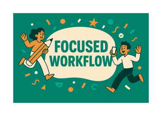 Fototapeta premium Focused Workflow Banner. Focused Workflow banner, flat vector illustration, bold oversized text inside rounded blob, cartoon characters running and waving
