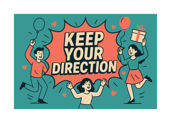 Fototapeta premium Joyful Celebration Banner. Keep Your Direction banner, flat vector illustration, bold oversized text inside comic burst, cartoon characters dancing around