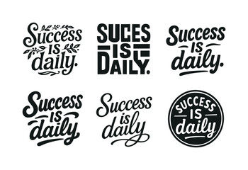Fototapeta premium Six Inspirational Lettering Styles. Success is daily. Set lettering. harmonious lettering variations of the same emblematic concept, each with different