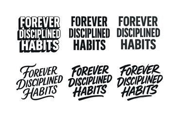 Fototapeta premium Lettering Variations Grid. Forever disciplined habits. Set lettering. harmonious lettering variations of the same emblematic concept, each with different