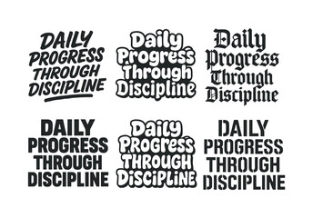 Diverse Lettering Styles. Daily progress through discipline. Set lettering. harmonious lettering variations of the same emblematic concept (Grunge textured