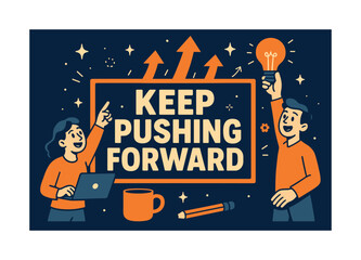 Keep Pushing Forward. Motivation boost keep pushing forward banner, flat vector illustration in SORA style, bold oversized text inside rectangular frame,
