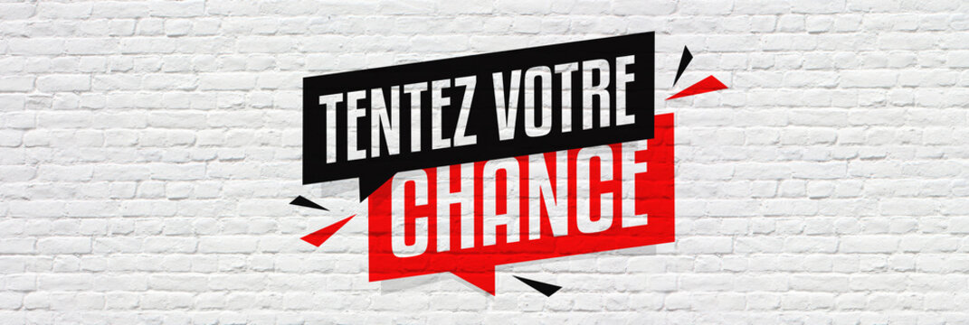 Tentez votre chance