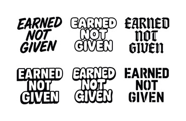 Obraz premium Diverse Lettering Styles. Earned not given. Set lettering. harmonious lettering variations of the same emblematic concept, each with different artistic
