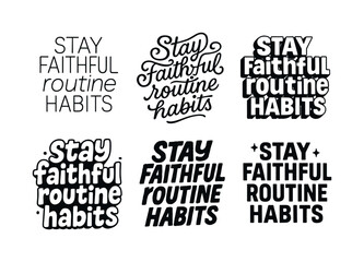 Fototapeta premium Creative Lettering Variations. Stay faithful routine habits. Set lettering. harmonious lettering variations of the same emblematic concept, each with different